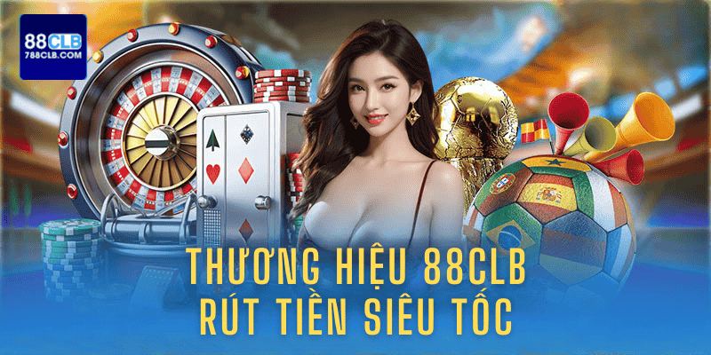 Rút tiền nhanh chóng và uy tín tại cổng game 88CLB