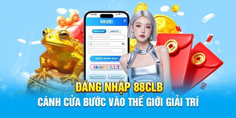 Đăng nhập tại 88CLB để tham gia ngay thế giới cá cược đỉnh cao