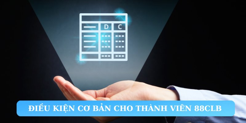 Các điều kiện cơ bản cho thành viên 88CLB