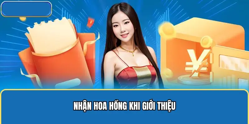 Nhận hoa hồng khi giới thiệu