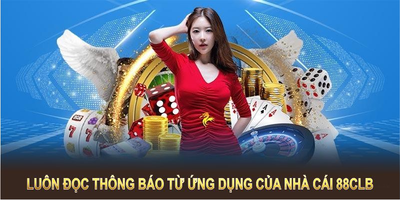 Luôn đọc thông báo từ ứng dụng của nhà cái 88CLB